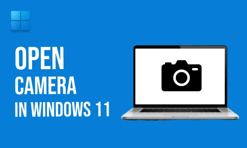 How to Open Camera in Windows 11